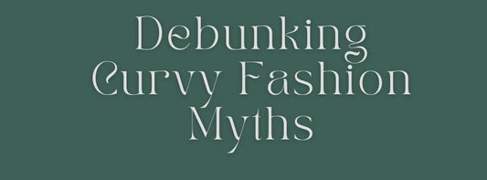 Debunking Curvy Fashion Myths - Bubbly